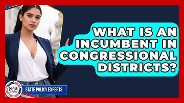 What Is An Incumbent In Congressional Districts? - State Policy Experts