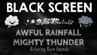 AWFUL RAINFALL & MIGHTY THUNDER  |  Fall Asleep FAST in Under 5 Minutes and Wake up Feeling Rested