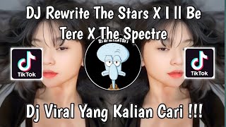 DJ REWRITE THE STARS X I LL BE THERE X THE SPECTRE BREAKBEAT VIRAL TIK TOK TERBARU 2024