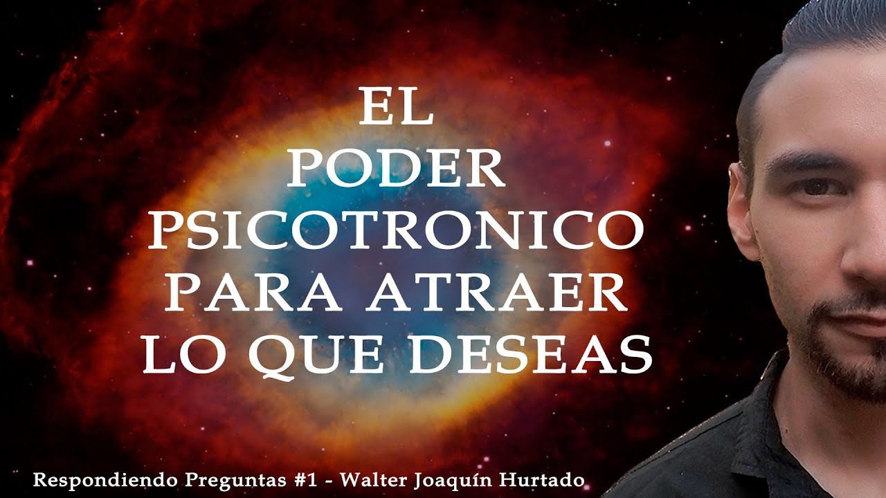 EL PODER PSICOTRÓNICO PARA ATRAER LO QUE DESEAS Walter Hurtado YouTube EL PODER PSICOTRÓNICO PARA ATRAER LO QUE DESEAS Walter Hurtado YouTube