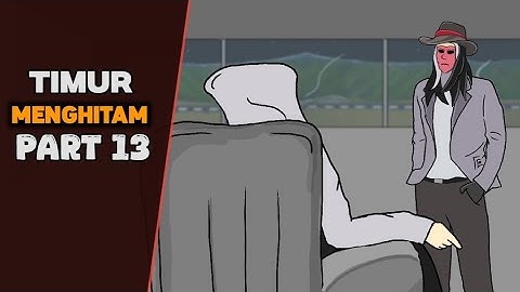 TIMUR MENGHITAM PART 13 - DRAMA ANIMASI