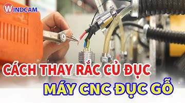 CÁCH THAY RẮC CỦ ĐỤC MÁY ĐỤC GỖ VI TÍNH | CNC ĐÔNG PHƯƠNG