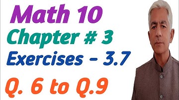 Math 10 | ex 3.7 q.6 to 9 | chapter 3 @KhalidMehmood-sp2ql