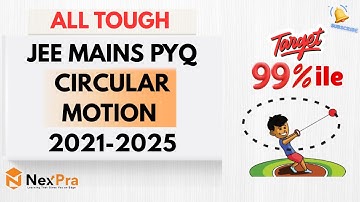 ⚡Circular Motion JEE Mains PYQ 2021–2025 🔥 | All Tough Questions 💪 | Target 99%ile 🎯