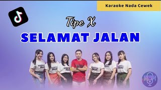 SELAMAT JALAN (TIPE X) - KARAOKE DANGDUT NADA CEWEK