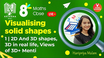 Visualising Solid Shapes L1 [2D And 3D shapes, 3D in real life, Views of 3D & Menti] Class 8 Maths