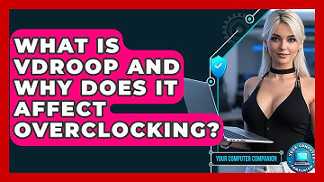 What Is Vdroop And Why Does It Affect Overclocking? - Your Computer Companion