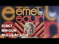 Emel sayn  elbet bir gn buluacaz uzun versiyon