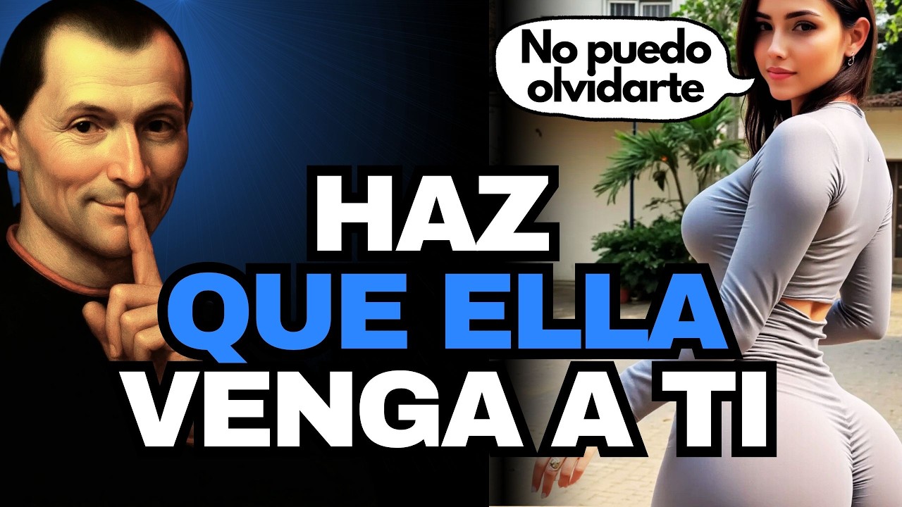 Haz Que Una Chica Te Quiera (Aunque No Esté Interesada) - SEGÚN MAQUIAVELO