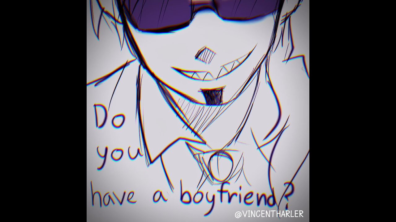 Do You Have A Boyfriend Boyfriendtodeath Btdrire