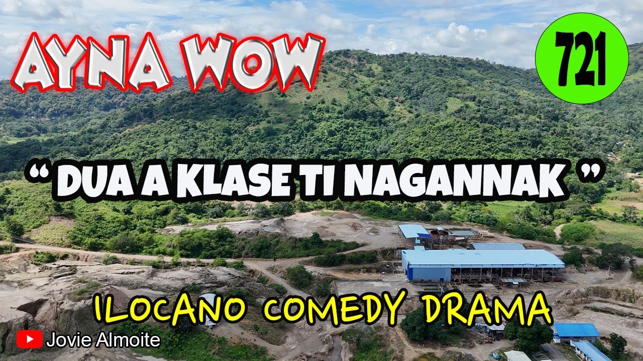 DUA A KLASE TI NAGANNAK | AYNA WOW 721 | ILOCANO COMEDY DRAMA | Jovie Almoite