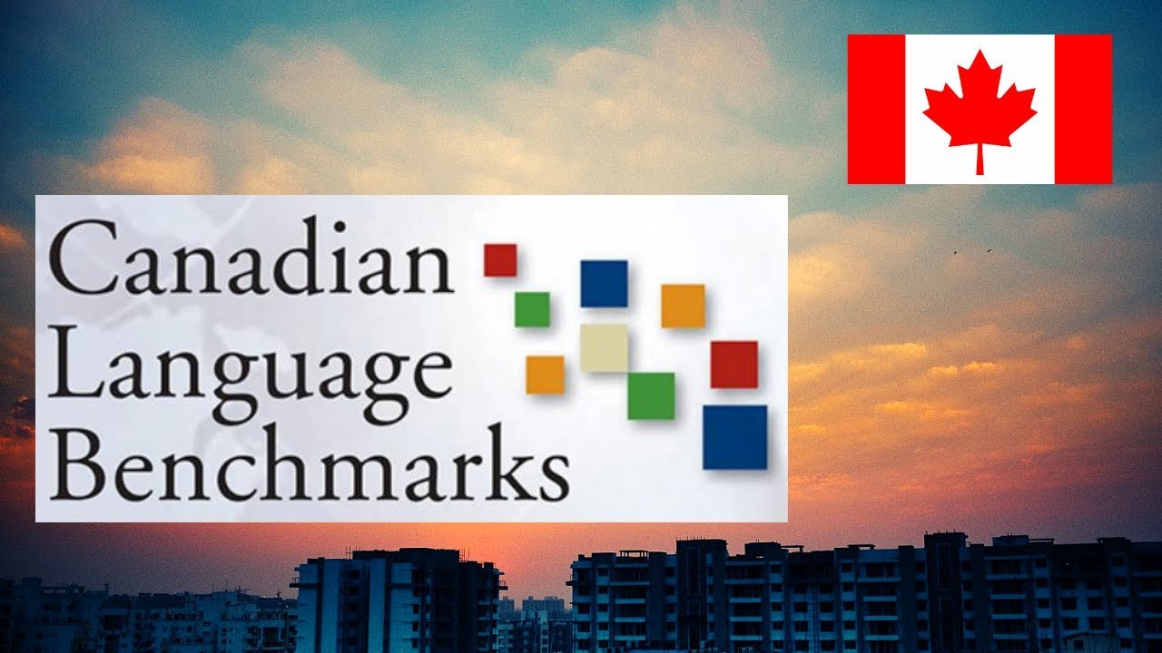 Canada PRCanadian Language Benchmarks Level (CLB) detailed explanation and its importance