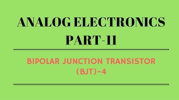 Lec.- 11 BJT Bipolar Junction Transistor - 4 analog electronics for Gate