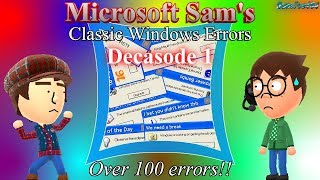 Microsoft Sam's Classic Windows Errors (Decasode 1): 100+ Errors in one video!