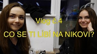 Vlog č.4 - CO SE TI LÍBÍ NA NIKOVI?