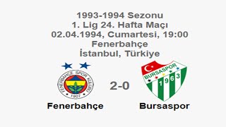Fenerbahçe 2-0 Bursaspor 02.04.1994 - 1993-1994 Turkish 1st League Matchday 24 (Ver. 3)