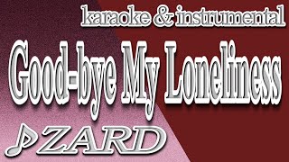 Good - Bye My Loneliness/Zard/カラオケ＆Instrumental/歌詞/グッバイ・マイ・ロンリネス/Izumi Sakai