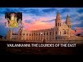 Vailankanni: The Lourdes Of The East ( Full Documentary Film )
