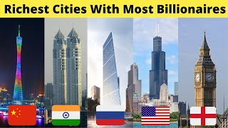 10 Richest Cities with most Billionaires - Net worth and Richest resident (2021 Guide)