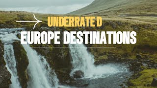 5 Most Beautiful Underrated Destinations In Europe - Europe Travel