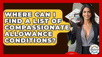 Where Can I Find A List Of Compassionate Allowance Conditions? - Get Retirement Help