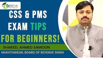 CSS & PMS Exams Tips For Beginners | Shakil Ahmed Samoon | Mukhtiarkar | Khudi Talks
