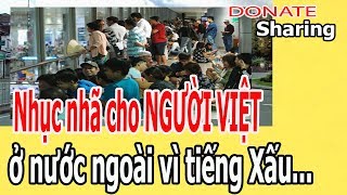 Nh,ụ,c nh,ã ch,o NG,Ư,Ờ,I VIỆT ở n,ư,ớ,c ng,o,à,i v,ì t,i,ế,ng X,ấ,u - Donate Sharing