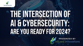 Webinar: The Intersection of AI & Cybersecurity - Are you ready for 2024