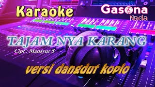 KARAOKE TAJAMNYA KARANG VERSI DANGDUT KOPLO KENDANG RAMPAK