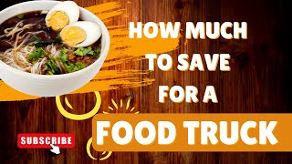 How much Money Should I SAVE for a Food truck [ & Steps to Figuring this out Tutorial ]