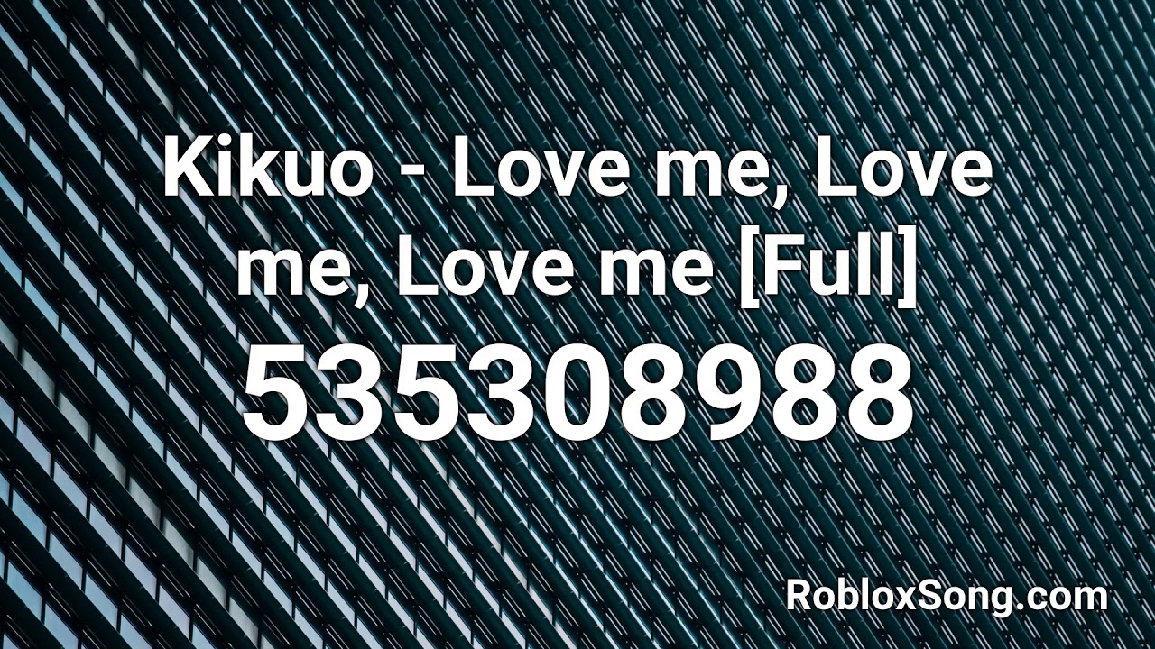 Kikuo Love Me Love Me Love Me Full Roblox Id Roblox Music Code Youtube - without me roblox id