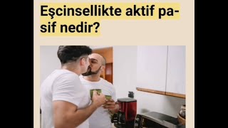 Pasif Gay Aktif Gay Nedir? Eşcinsel Ilişkilerde Roller