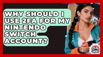 Why Should I Use 2FA For My Nintendo Switch Account? - Joystick Generations
