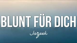 Jazeek - Blunt für dich (Lyrics)