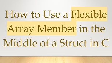 How to Use a Flexible Array Member in the Middle of a Struct in C