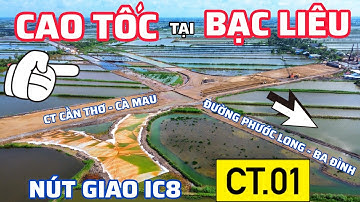 CAO TỐC CẦN THƠ - CÀ MAU XÂY DỰNG NÚT GIAO VỚI ĐƯỜNG PHƯỚC LONG - BA ĐÌNH TẠI TỈNH BẠC LIÊU