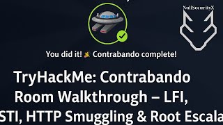 TryHackMe: Contrabando Room Walkthrough – LFI, SSTI, HTTP Smuggling & Root Escalation