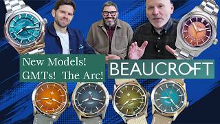 The story of British Watch Brand BEAUCROFT. PLUS New Models! The Arc! Two New GMTs!
