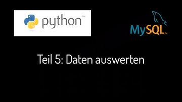 Python-MySQL: Teil 5 "Daten auswerten"