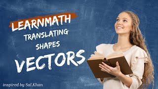 Translating Shapes and Vectors - Geometry