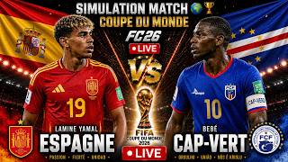 🇪🇸 Espagne🆚🇨🇻 Cap-Vert | Simulation Match Coupe du Monde 🌍🏆 FC26 LIVE 🔴