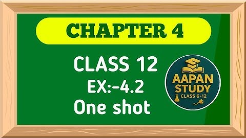 One Shot Ex 4.2 Class 12 | Determinants | Class 12 One Shot Ex 4.2 Math | Ex 4.2Class 12 in One Shot