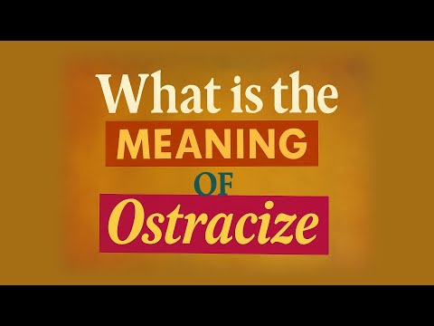 What is the meaning of Ostracize?