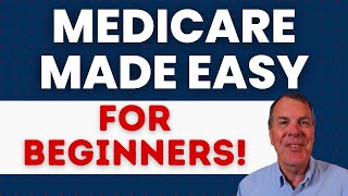 Medicare Made Easy  breakdown for Beginners