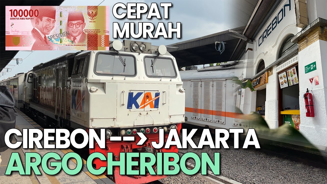HANYA 100 RIBUAN KE JAKARTA DARI CIREBON - Trip Kereta Argo Cheribon dari Cirebon ke Jakarta