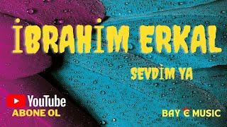 İbrahim Erkal - Sevdim Ya