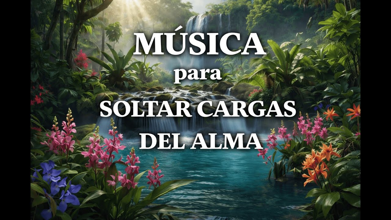MÚSICA para SOLTAR CARGAS DEL ALMA 🌊 LIBERACIÓN INTERIOR y PAZ PROFUNDA 🎶✨