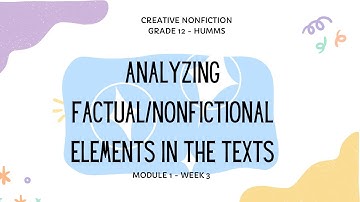 CREATIVE NONFICTION - Analyzing Factual or Nonfictional Elements in the Texts (Module 1 - Lesson 3)