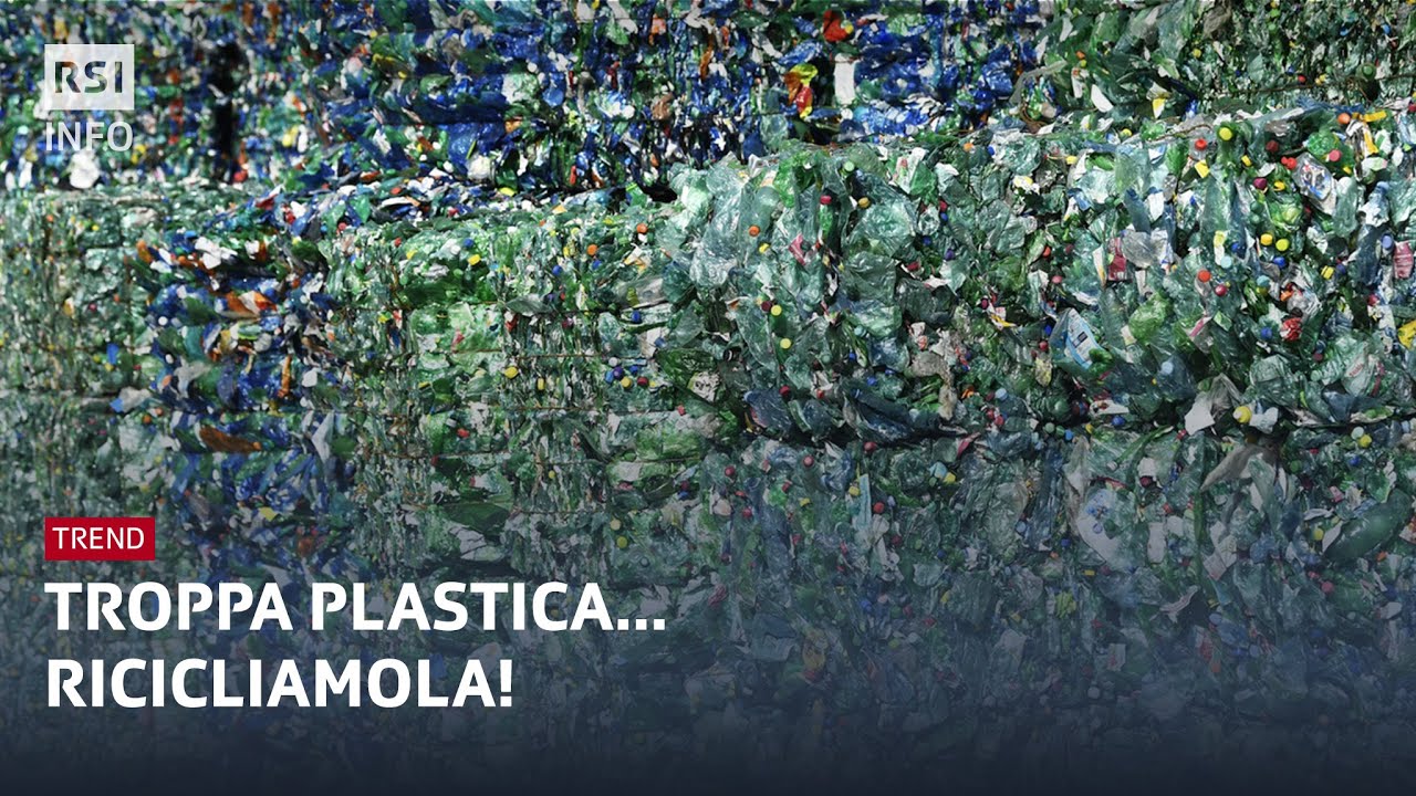 Troppa plastica… ricicliamola! Trend | RSI Info