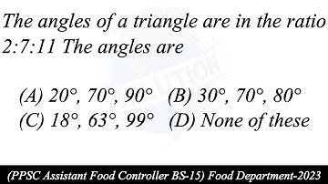 The angles of a triangle are in the ratio 2:7:11 the angles are |PPSC |Math |Urdu/Hindi |Solution